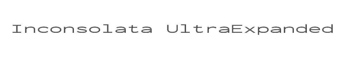 Inconsolata UltraExpanded 