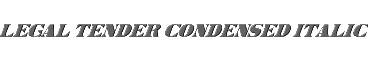 Legal Tender Condensed Italic 