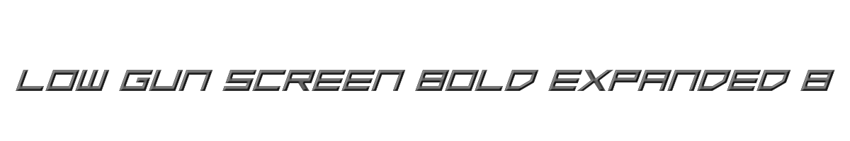 Low Gun Screen Bold Expanded Bold ExpItalic 