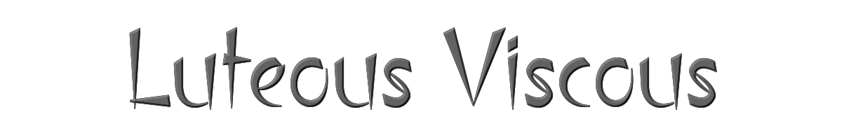 Luteous Viscous 