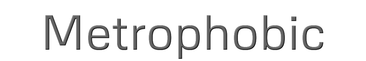 Metrophobic 