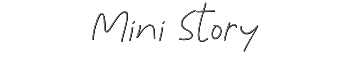Mini Story 