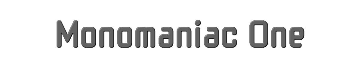 Monomaniac One 