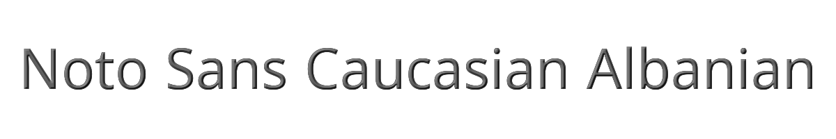 Noto Sans Caucasian Albanian 