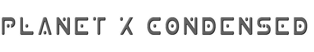 Planet X Condensed 