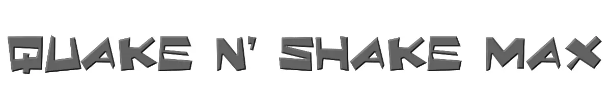 Quake & Shake Max 