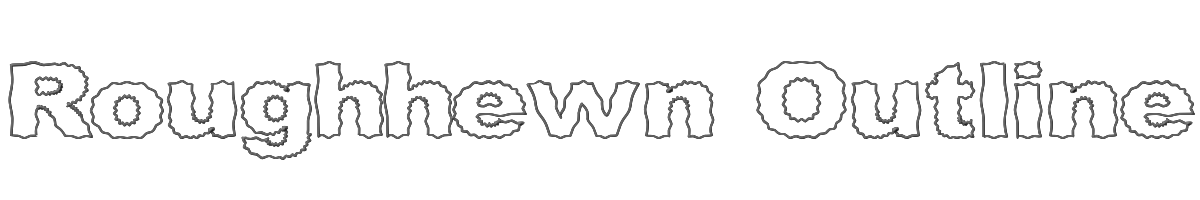 Roughhewn Outline 