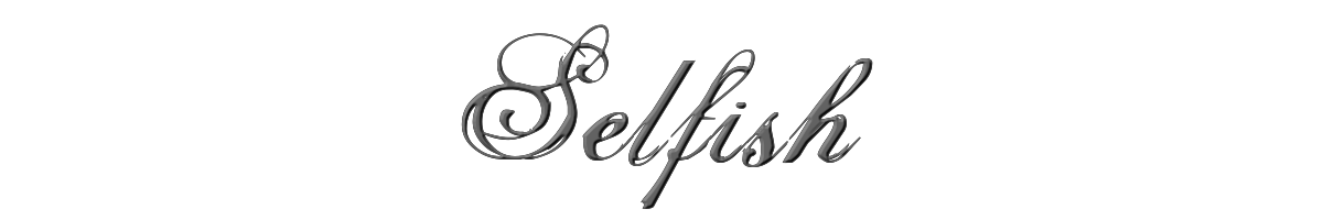Selfish 