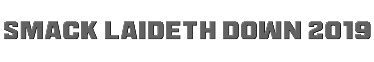 Smack Laideth Down 2019 
