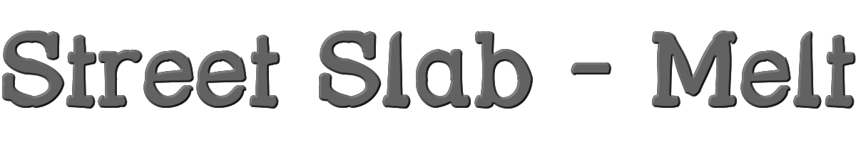 Street Slab - Melt 