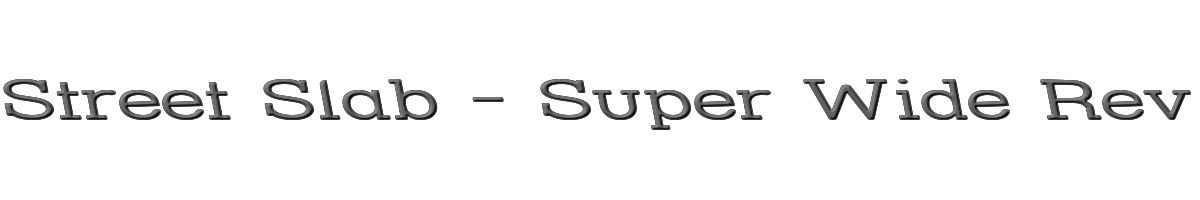 Street Slab - Super Wide Rev 