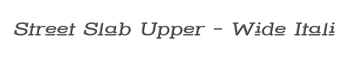 Street Slab Upper - Wide Italic 