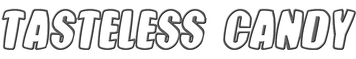 Tasteless Candy 