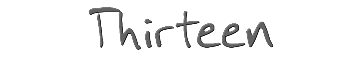Thirteen 