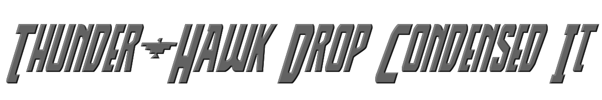 Thunder-Hawk Drop Condensed Italic 