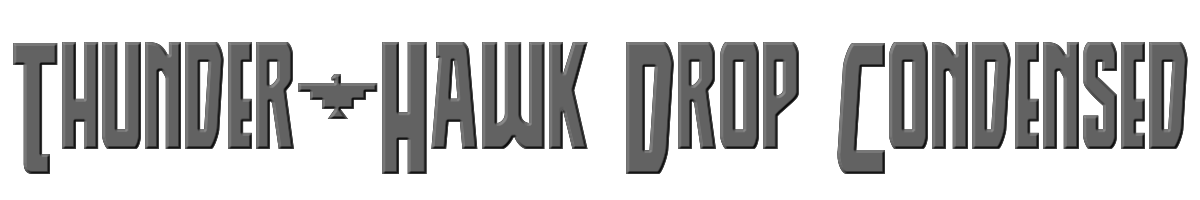 Thunder-Hawk Drop Condensed 