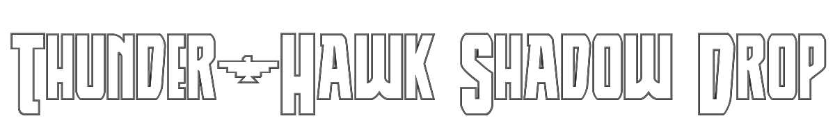 Thunder-Hawk Shadow Drop 