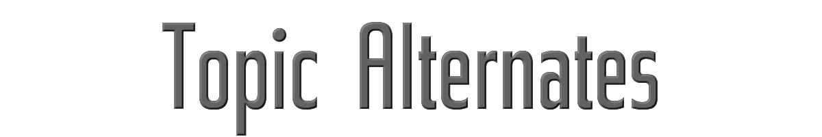 Topic Alternates 
