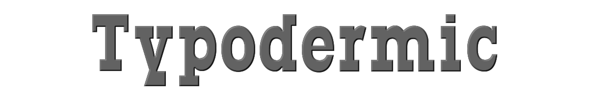 Typodermic 