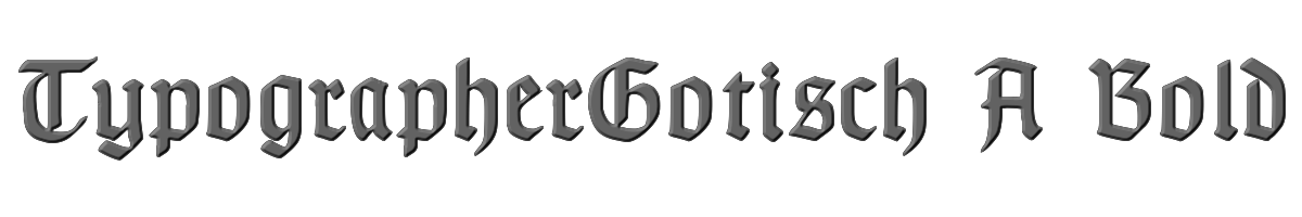 TypographerGotisch A Bold 