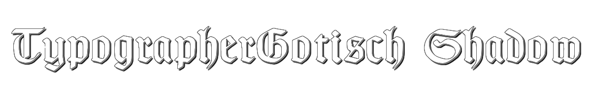 TypographerGotisch Shadow 