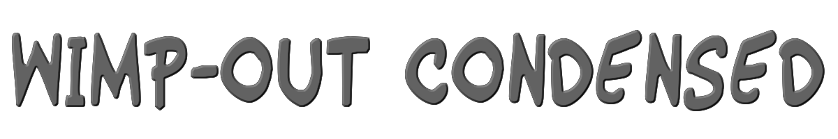 Wimp-Out Condensed 