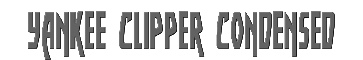 Yankee Clipper Condensed 