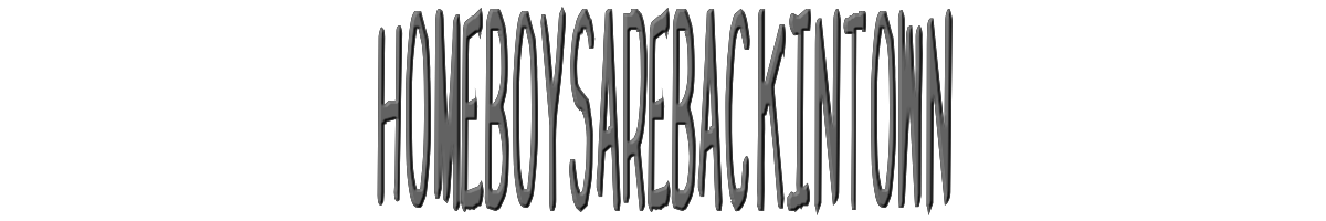 homeboysarebackintown 