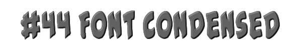 #44 Font Condensed 