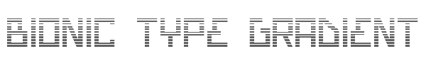 Bionic Type Gradient 