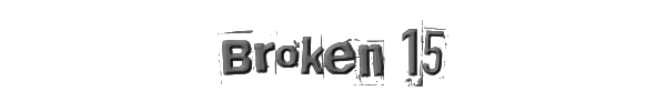 Broken 15 