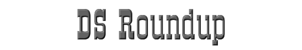 DS Roundup 