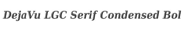 DejaVu LGC Serif Condensed Bold Oblique 