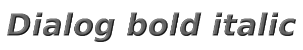 Dialog bold italic 