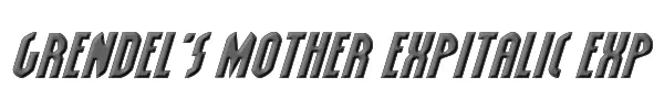 Grendel's Mother ExpItalic Expanded Italic 