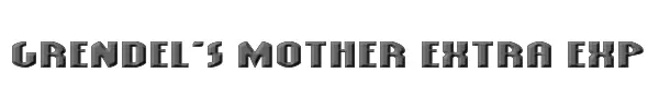 Grendel's Mother Extra Exp 