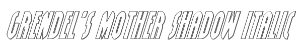 Grendel's Mother Shadow Italic 