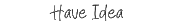 Have Idea 