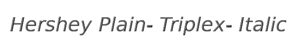 Hershey Plain- Triplex- Italic 