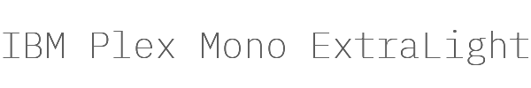 IBM Plex Mono ExtraLight 
