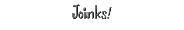 Joinks! 