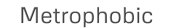 Metrophobic 