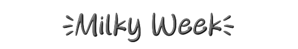 Milky Week 