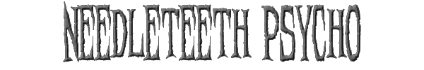 Needleteeth Psycho 