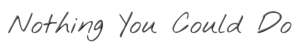 Nothing You Could Do 
