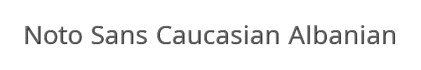 Noto Sans Caucasian Albanian 