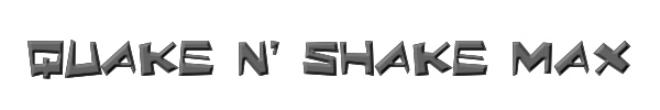 Quake & Shake Max 