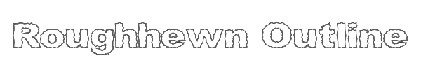Roughhewn Outline 