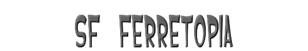 SF Ferretopia 