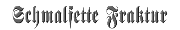 Schmalfette Fraktur 